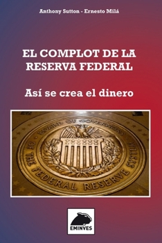 Paperback El Complot de la Reserva Federal: Así se crea el Dinero [Spanish] Book