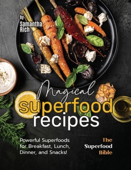 Paperback Magical Superfood Recipes: Powerful Superfoods for Breakfast, Lunch, Dinner, and Snacks! Book