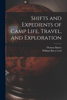 Shifts and Expedients of Camp Life, Travel and Exploration