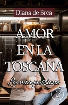 Paperback La mia passione: Mi pasión. Romance feelgood en la Toscana [Spanish] Book
