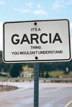 It's a Garcia Thing You Wouldn't Understand: 6x9" Lined Notebook/Journal Funny Gift Idea