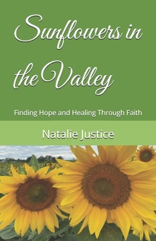 Sunflowers in the Valley: Finding Hope and Healing Through Faith