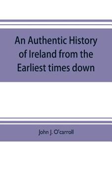 Paperback An authentic history of Ireland from the earliest times down Book