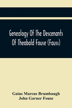 Paperback Genealogy Of The Descenants Of Theobald Fouse (Fauss) Including Many Other Connected Families Book