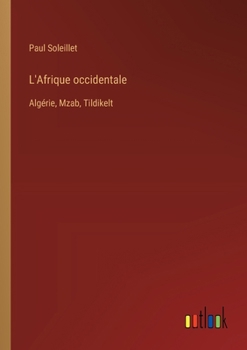 Paperback L'Afrique occidentale: Algérie, Mzab, Tildikelt [French] Book