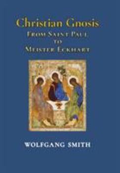 Hardcover Christian Gnosis: From Saint Paul to Meister Eckhart Book
