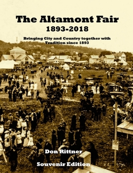 Paperback The Altamont Fair 1893-2018 Souvenir Edition: Bringing City and Country together with Tradition since 1893 Book