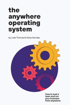 Paperback The Anywhere Operating System: How to lead a team and run your business from anywhere Book