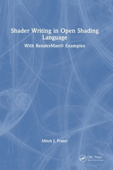 Hardcover Shader Writing in Open Shading Language: With RenderMan(R) Examples Book