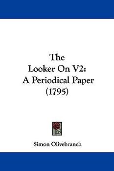 Paperback The Looker On V2: A Periodical Paper (1795) Book