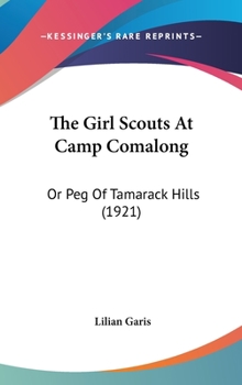 The Girl Scouts at Camp Comalong; or, Peg of Tamarack Hills - Book #4 of the Girl Scouts