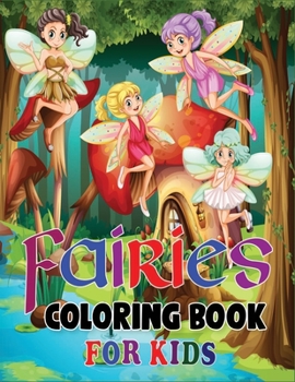 Fairies Coloring Book for Kids: Adorable Cute And Unique Coloring Pages for Kids
