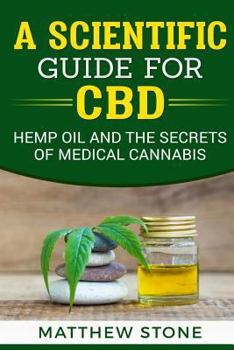 Paperback A Scientific Guide for CBD: Hemp Oil, Disease Healing, Pain Relief and the Secrets of Medical Cannabis Book