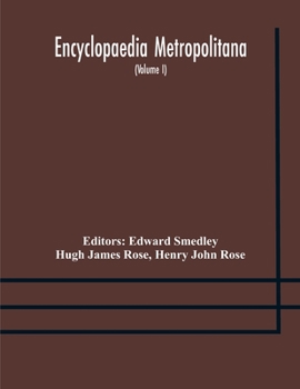 Paperback Encyclopaedia metropolitana; or, Universal dictionary of knowledge; On an Original plan, Projected by the late Samual Taylor Coleridge; comprising the Book