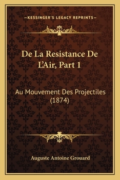 Paperback De La Resistance De L'Air, Part 1: Au Mouvement Des Projectiles (1874) [French] Book