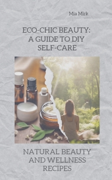 Paperback Eco-Chic Beauty: A Guide to DIY Self-Care Book