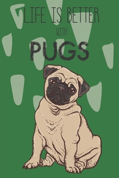 Paperback Life Is Better With Pugs: Cute Pug Dog Lover Journal / Notebook / Diary Perfect for Birthday Card Present or Christmas Gift Support Mans Best Fr Book