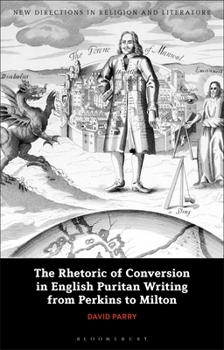 Paperback The Rhetoric of Conversion in English Puritan Writing from Perkins to Milton Book