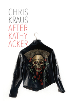 After Kathy Acker - Book  of the Semiotexte / Active Agents