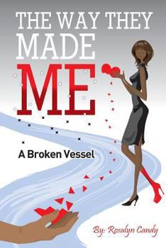 Paperback The Way They Made Me: A Broken Vessel Book