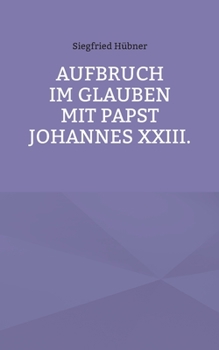 Paperback Aufbruch im Glauben mit Papst Johannes XXIII. [German] Book