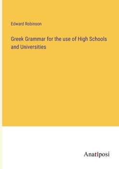 Paperback Greek Grammar for the use of High Schools and Universities Book