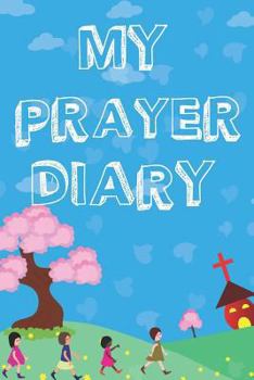 Paperback My Prayer Diary: A daily prayer journal for girls Book