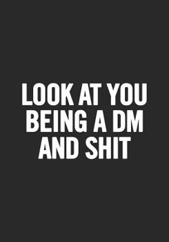 Paperback Look at You Being a DM and Shit: RPG Notebook/Journal. Perfect to take notes for your role playing games. Book