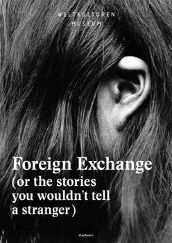 Paperback Foreign Exchange: (Or the Stories You Wouldn't Tell a Stranger) Book
