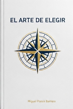 Paperback El Arte de Elegir: Decide hoy sin arrepentirte [Spanish] Book