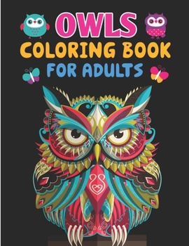 Paperback Owls Coloring Book For Adults: Children Coloring Book - Owl Coloring Book, An Adult Coloring Book with Cute Owl Portraits, Fun Owl Designs, and Relax Book