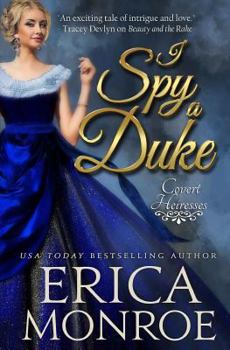 I Spy a Duke - Book #1 of the Covert Heiresses