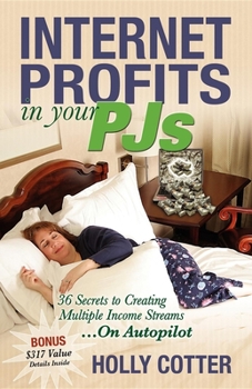 Paperback Internet Profits in Your Pjs: 36 Secrets to Creating Multiple Income Streams.on Autopilot Book