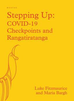 Paperback Stepping Up: Covid-19: Checkpoints and Rangatiratanga Book