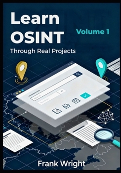 Paperback Learn OSINT Through Real Projects: People, Social Media and Web Footprint Investigations for Cybersecurity Beginners Book