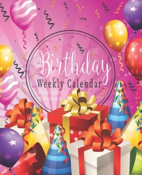 Paperback Birthday Weekly Calendar Reminder Notebook: Pink - Birthday Date Book Reminder Organizer - Special Event Calendar Book - Never Forget a Special Day Ag Book