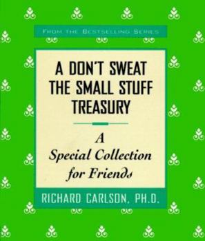 Hardcover A Don't Sweat the Small Stuff Treasury: A Special Collection for Friends Book