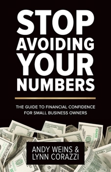 Paperback Stop Avoiding Your Numbers: The Guide to Financial Confidence for Small Business Owners Book