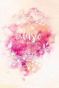 Music Journal: Lyric Diary and Manuscript Paper for Songwriters and Musicians. Manuscript Paper For Notes, Lyrics And Music. For Inspiration And ... Notebook Journal (Romantic Theme) (Volume 1)