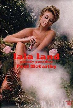 Hardcover Paul McCarthy: Lala Land: Parody Paradise Book