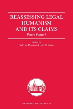 Reassessing Legal Humanism and Its Claims: Petere Fontes? - Book  of the Edinburgh Studies in Law
