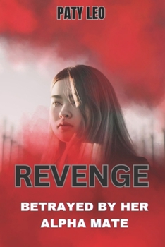 Paperback Revenge: Betrayed by Her Alpha Mate Book