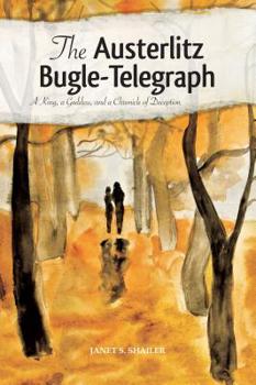 Paperback The Austerlitz Bugle-Telegraph: A King, a Goddess, and a Chronicle of Deception Book