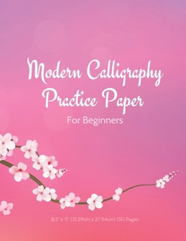 Paperback Modern Calligraphy Practice Paper For Beginners: 8.5 x 11 (21.59cm x 27.94cm) 150 Page Simple Modern Hand Lettering Calligraphy Practice Slanted Line Book