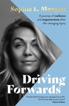 Hardcover Driving Forwards: A Journey of Resilience and Empowerment After Life-Changing Injury Book