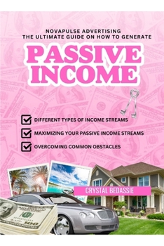 Paperback NovaPulse Advertising: The Ultimate Guide On How To Generate Passive Income: Unlock Your Dream Life By Crystal Bedassie Book