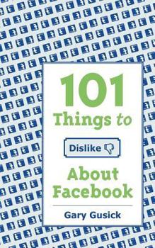 Paperback 101Things to Dislike About Facebook Book