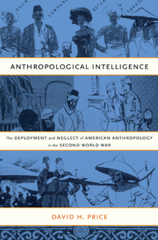 Paperback Anthropological Intelligence: The Deployment and Neglect of American Anthropology in the Second World War Book