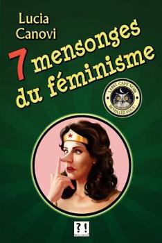 Paperback Sept mensonges du féminisme [French] Book
