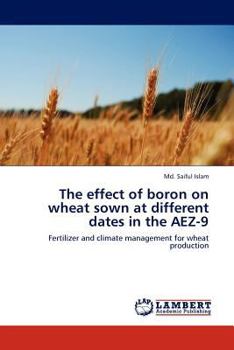Paperback The Effect of Boron on Wheat Sown at Different Dates in the Aez-9 Book